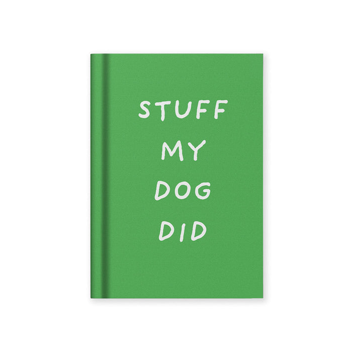 Green hardback fabric notebook with โSTUFF MY DOG DIDโ text on the cover