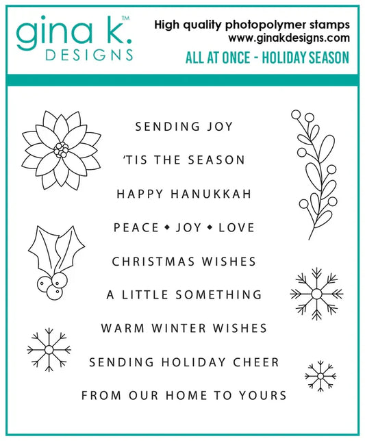 Gina K. Designs - Stamp - All At Once - Holiday Season. All at Once- Holiday Season is a stamp set by Gina K Designs. This set is made of premium clear photopolymer and measures 4" X 4". Made in the USA. Available at Embellish Away located in Bowmanville Ontario Canada.