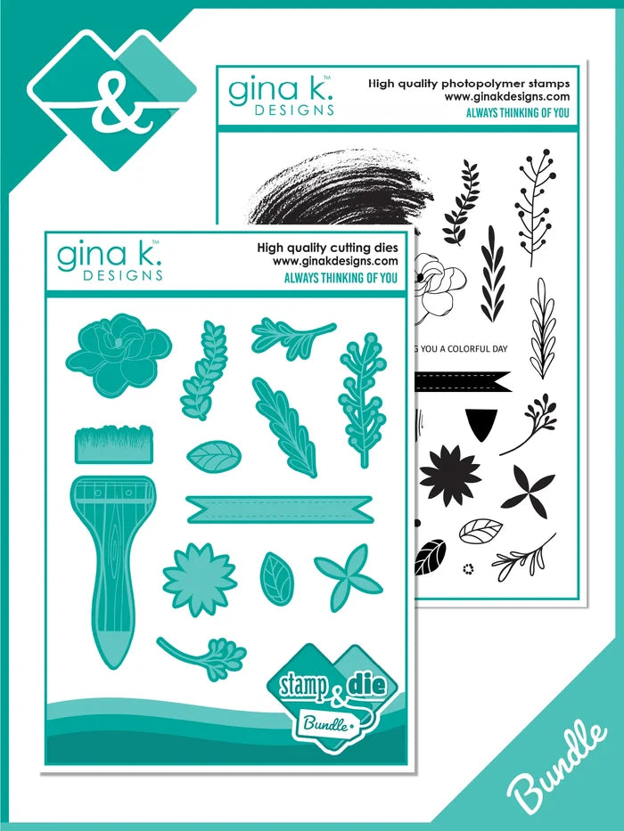 Gina K. Designs - Stamp &amp; Die Set - Always Thinking of You. Always Thinking of You is a stamp set by Lisa Hetrick. This set is made of premium clear photopolymer and measures 6" X 8". Made in the USA. Available at Embellish Away located in Bowmanville Ontario Canada.